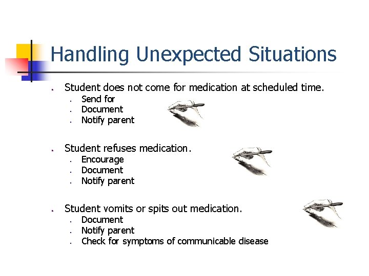 Handling Unexpected Situations ● Student does not come for medication at scheduled time. ●