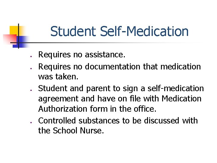 Student Self-Medication ● ● Requires no assistance. Requires no documentation that medication was taken.