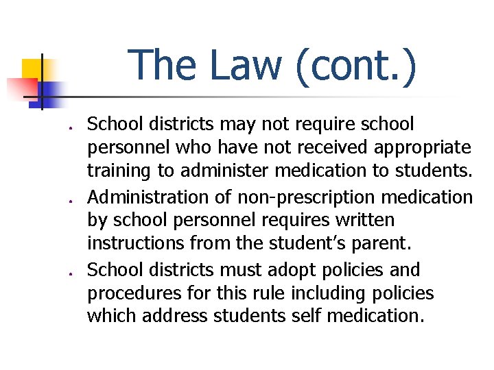 The Law (cont. ) ● ● ● School districts may not require school personnel