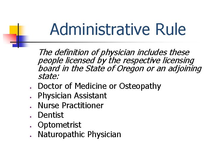 Administrative Rule The definition of physician includes these people licensed by the respective licensing