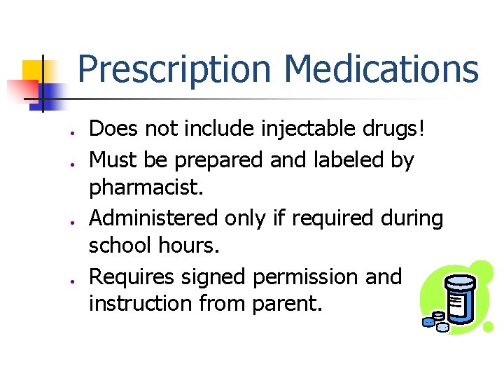 Prescription Medications ● ● Does not include injectable drugs! Must be prepared and labeled