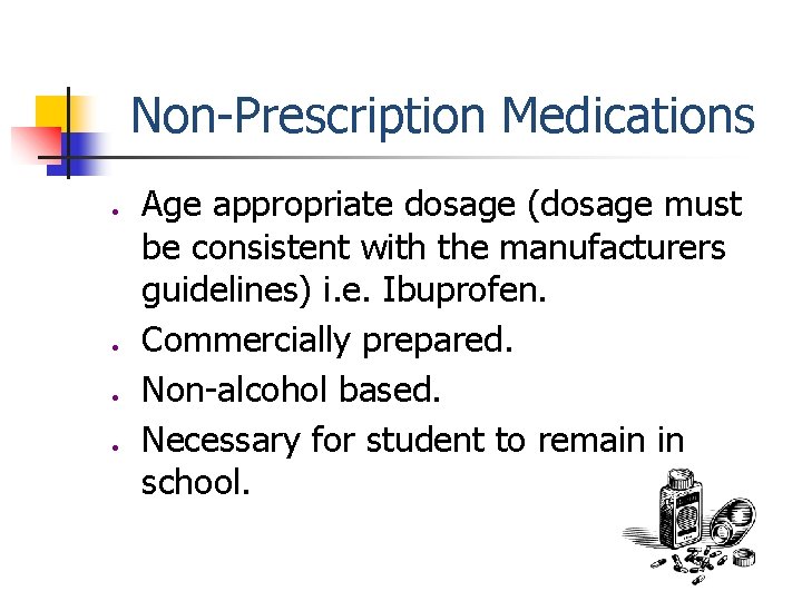 Non-Prescription Medications ● ● Age appropriate dosage (dosage must be consistent with the manufacturers