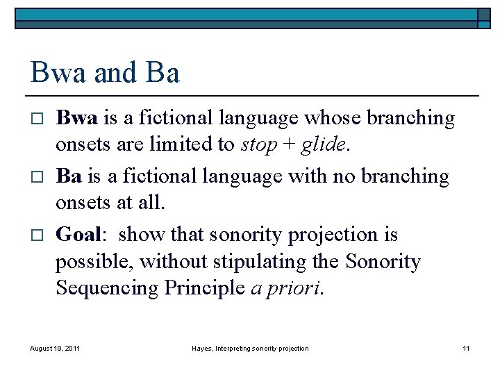 Bwa and Ba o o o Bwa is a fictional language whose branching onsets