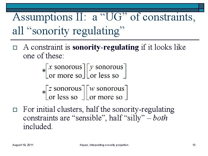 Assumptions II: a “UG” of constraints, all “sonority regulating” o A constraint is sonority-regulating