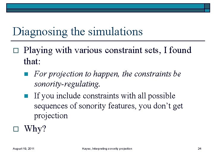 Diagnosing the simulations o Playing with various constraint sets, I found that: n n