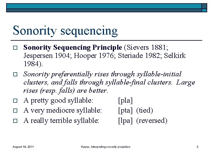 Sonority sequencing o o o Sonority Sequencing Principle (Sievers 1881; Jespersen 1904; Hooper 1976;