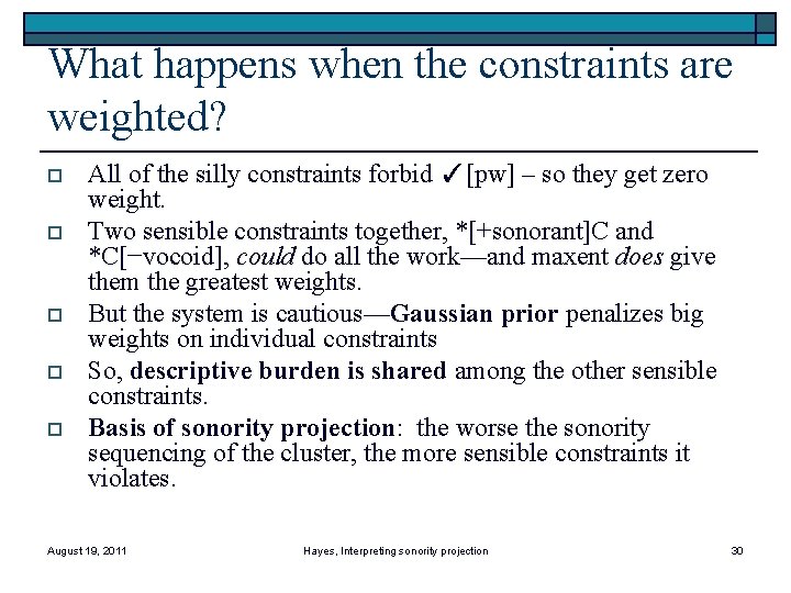 What happens when the constraints are weighted? o o o All of the silly