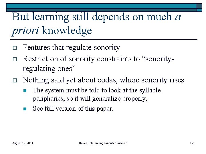 But learning still depends on much a priori knowledge o o o Features that