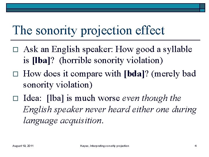 The sonority projection effect o o o Ask an English speaker: How good a