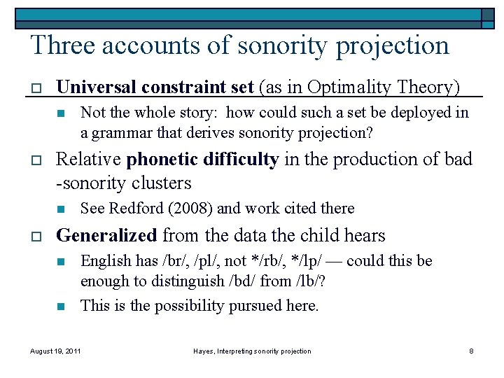 Three accounts of sonority projection o Universal constraint set (as in Optimality Theory) n