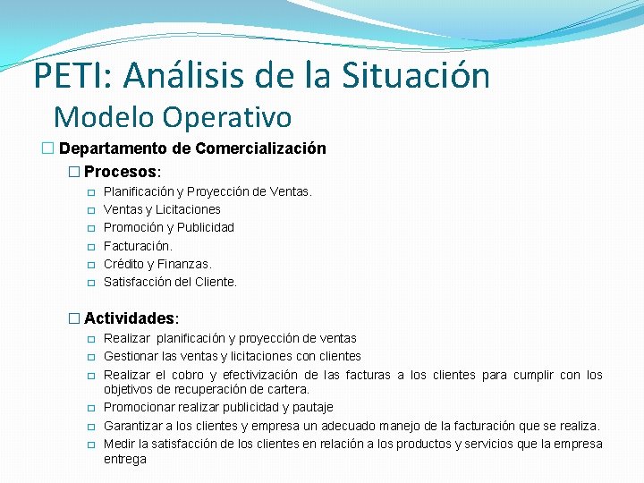 PETI: Análisis de la Situación Modelo Operativo � Departamento de Comercialización � Procesos: �