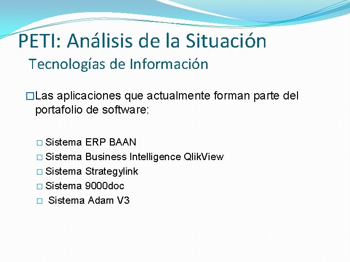 PETI: Análisis de la Situación Tecnologías de Información �Las aplicaciones que actualmente forman parte