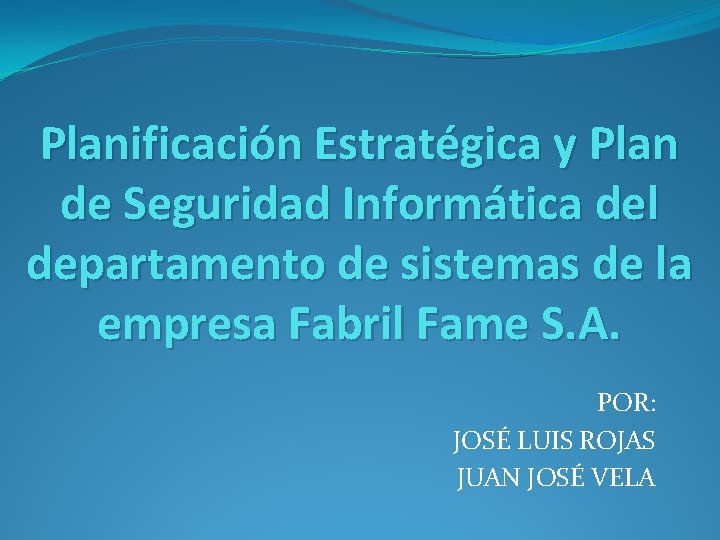 Planificación Estratégica y Plan de Seguridad Informática del departamento de sistemas de la empresa