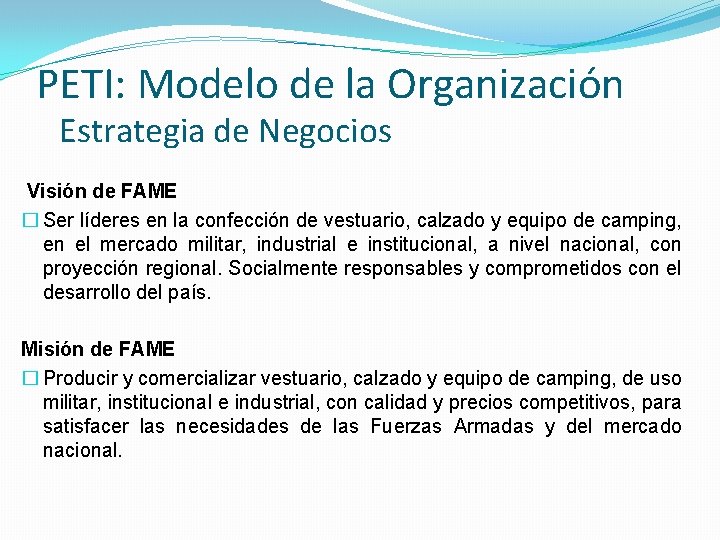 PETI: Modelo de la Organización Estrategia de Negocios Visión de FAME � Ser líderes