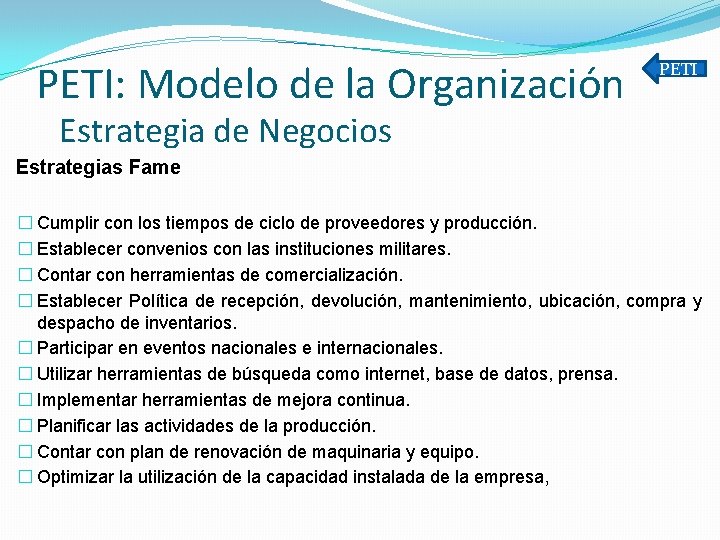 PETI: Modelo de la Organización PETI Estrategia de Negocios Estrategias Fame � Cumplir con