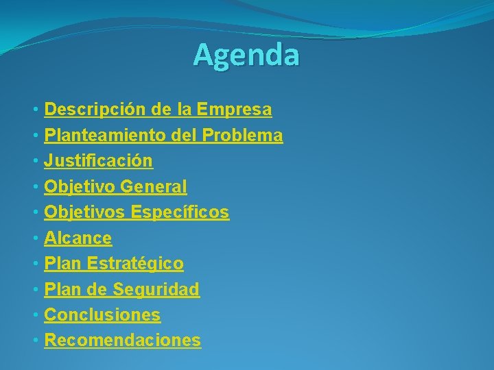 Agenda • Descripción de la Empresa • Planteamiento del Problema • Justificación • Objetivo