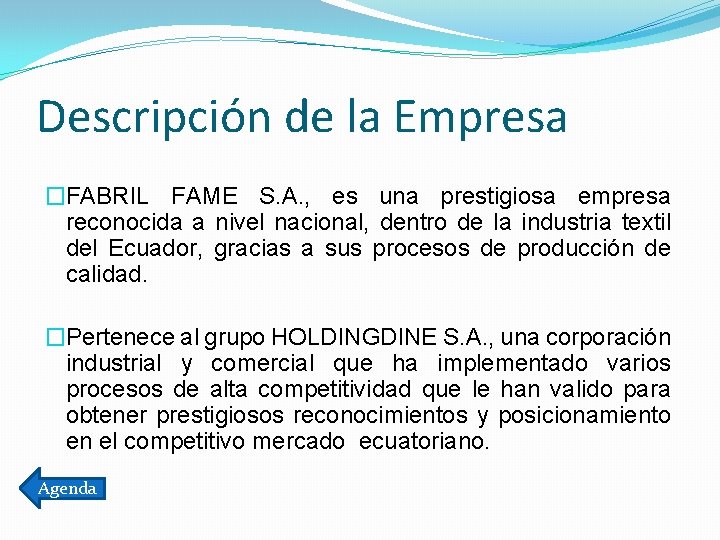 Descripción de la Empresa �FABRIL FAME S. A. , es una prestigiosa empresa reconocida