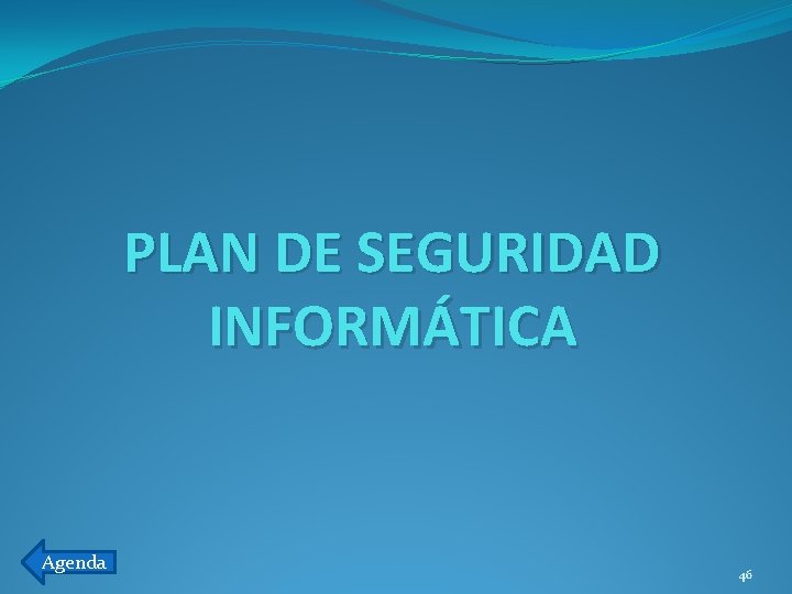 PLAN DE SEGURIDAD INFORMÁTICA Agenda 46 