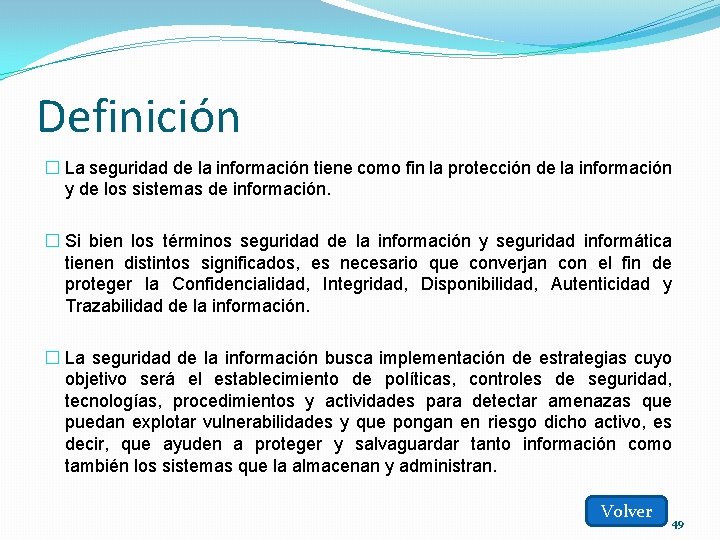 Definición � La seguridad de la información tiene como fin la protección de la