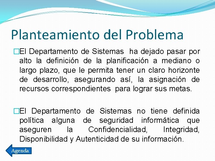 Planteamiento del Problema �El Departamento de Sistemas ha dejado pasar por alto la definición