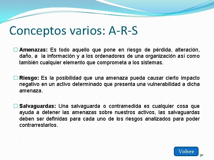 Conceptos varios: A-R-S � Amenazas: Es todo aquello que pone en riesgo de pérdida,