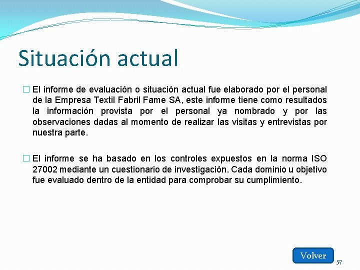 Situación actual � El informe de evaluación o situación actual fue elaborado por el