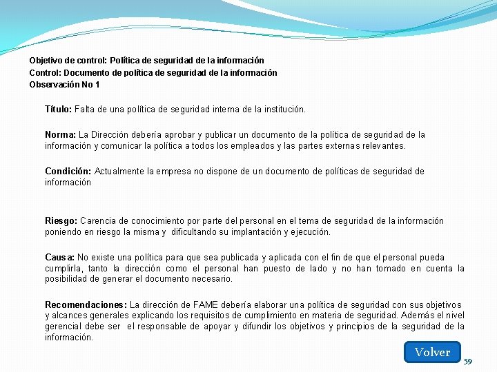 Objetivo de control: Política de seguridad de la información Control: Documento de política de