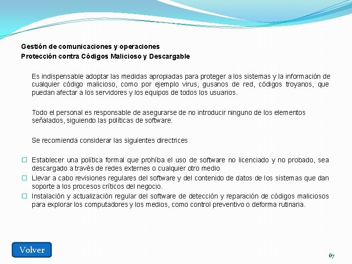 Gestión de comunicaciones y operaciones Protección contra Códigos Malicioso y Descargable Es indispensable adoptar