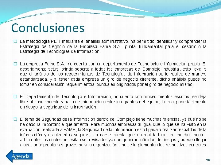 Conclusiones � La metodología PETI mediante el análisis administrativo, ha permitido identificar y comprender