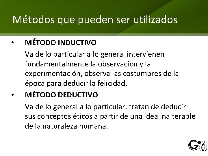 Métodos que pueden ser utilizados • • MÉTODO INDUCTIVO Va de lo particular a