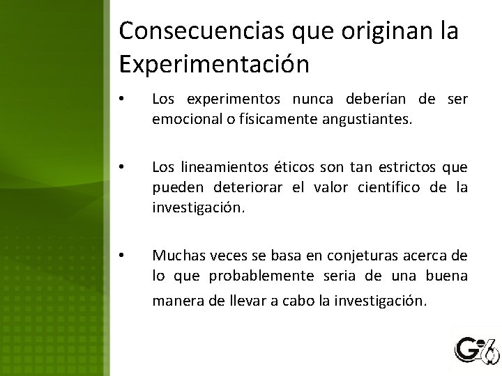 Consecuencias que originan la Experimentación • Los experimentos nunca deberían de ser emocional o
