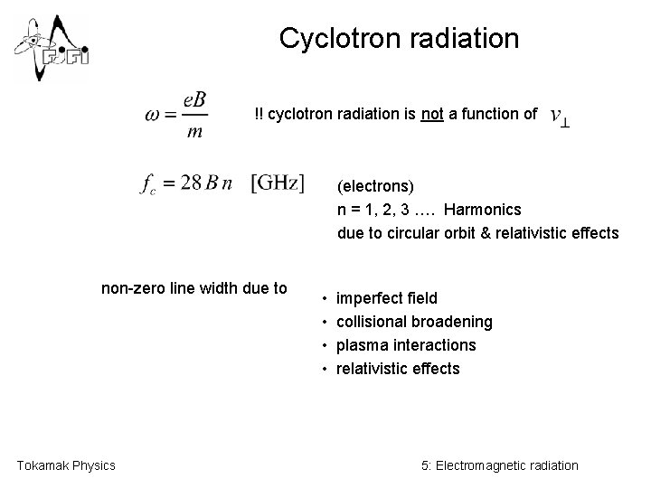 Cyclotron radiation !! cyclotron radiation is not a function of (electrons) n = 1,