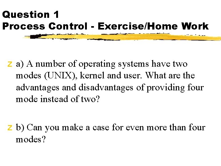 Question 1 Process Control - Exercise/Home Work z a) A number of operating systems
