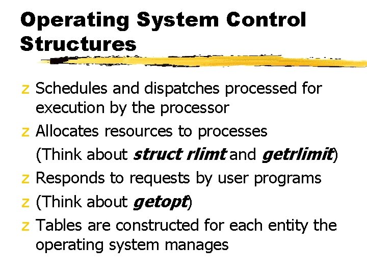 Operating System Control Structures z Schedules and dispatches processed for execution by the processor