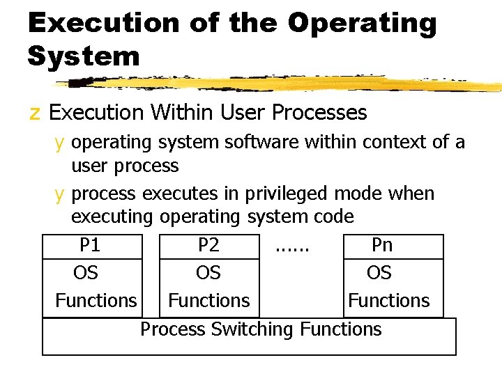 Execution of the Operating System z Execution Within User Processes y operating system software