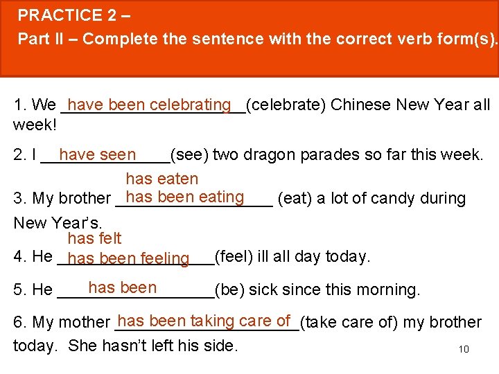 PRACTICE 2 – Part II – Complete the sentence with the correct verb form(s).