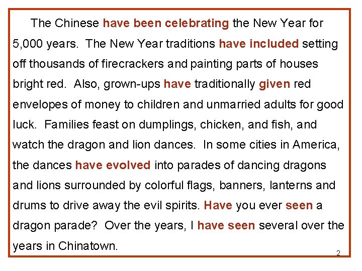 The Chinese have been celebrating the New Year for 5, 000 years. The New