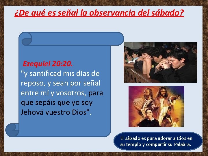 ¿De qué es señal la observancia del sábado? Ezequiel 20: 20. "y santificad mis