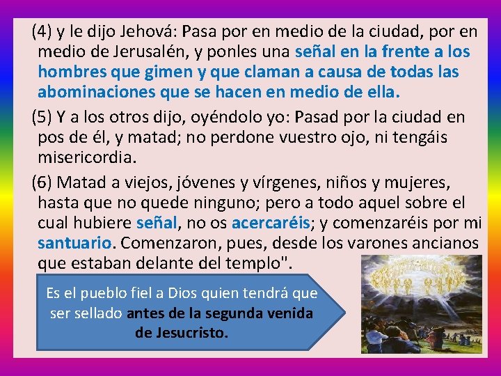 (4) y le dijo Jehová: Pasa por en medio de la ciudad, por en