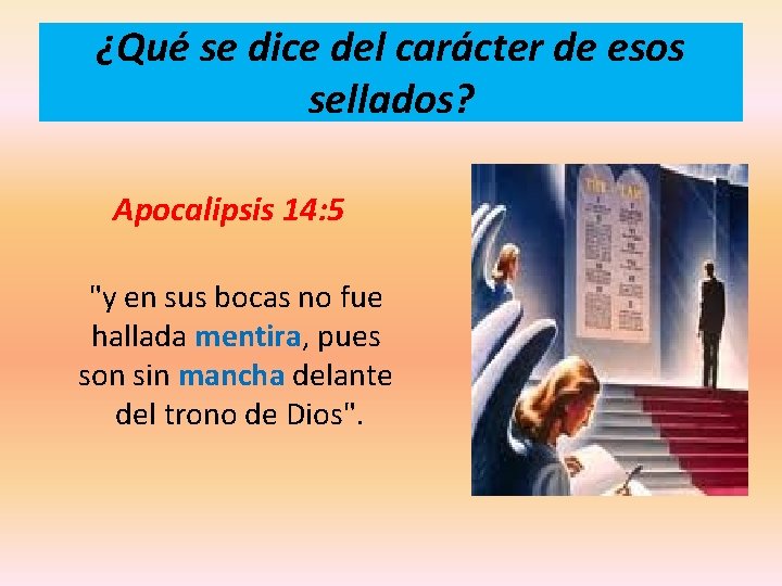 ¿Qué se dice del carácter de esos sellados? Apocalipsis 14: 5 "y en sus