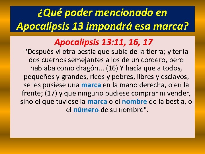 ¿Qué poder mencionado en Apocalipsis 13 impondrá esa marca? Apocalipsis 13: 11, 16, 17