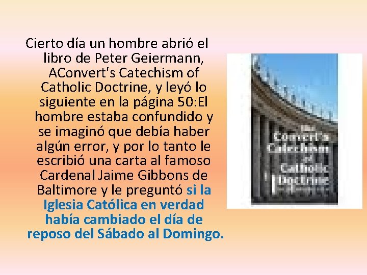 Cierto día un hombre abrió el libro de Peter Geiermann, AConvert's Catechism of Catholic