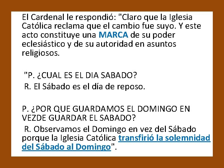 El Cardenal le respondió: "Claro que la Iglesia Católica reclama que el cambio fue