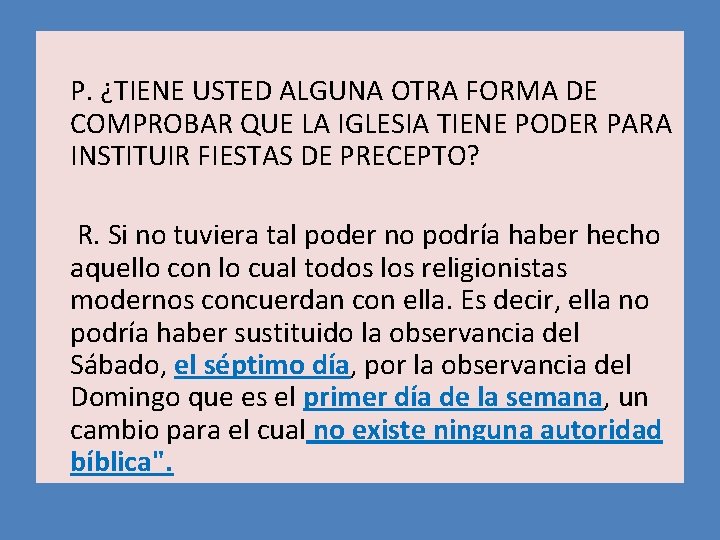 P. ¿TIENE USTED ALGUNA OTRA FORMA DE COMPROBAR QUE LA IGLESIA TIENE PODER PARA