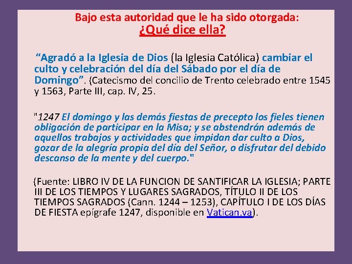 Bajo esta autoridad que le ha sido otorgada: ¿Qué dice ella? “Agradó a la