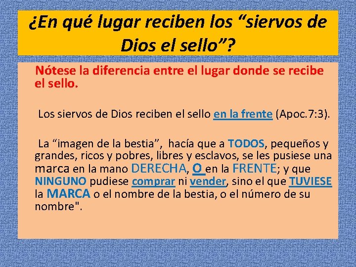 ¿En qué lugar reciben los “siervos de Dios el sello”? Nótese la diferencia entre