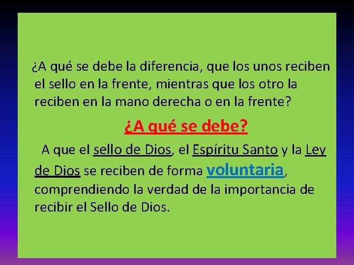 ¿A qué se debe la diferencia, que los unos reciben el sello en la