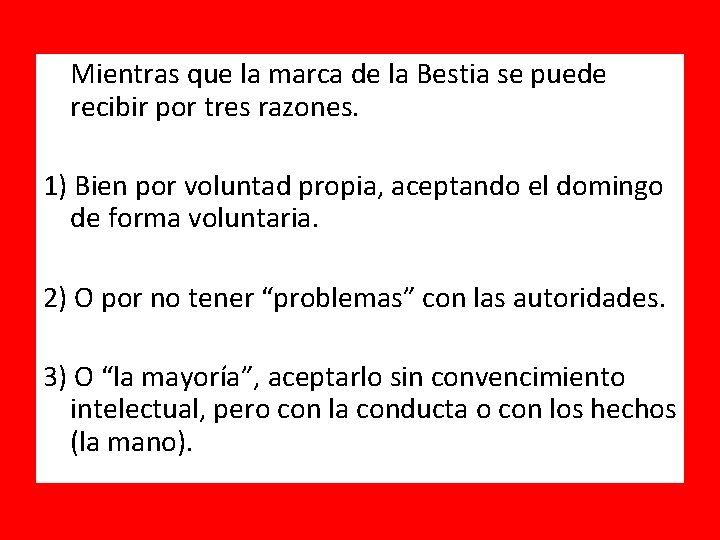 Mientras que la marca de la Bestia se puede recibir por tres razones. 1)