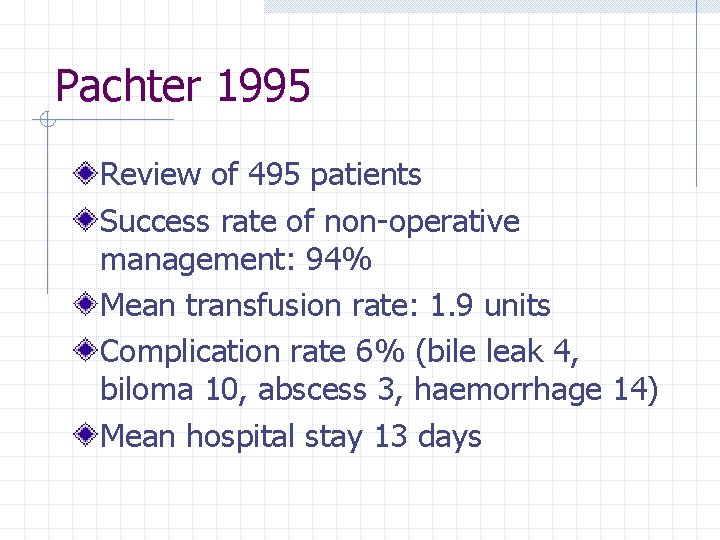 Pachter 1995 Review of 495 patients Success rate of non-operative management: 94% Mean transfusion