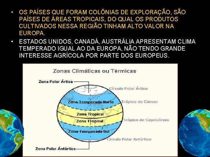 • OS PAÍSES QUE FORAM COLÔNIAS DE EXPLORAÇÃO, SÃO PAÍSES DE ÁREAS TROPICAIS, • OS PAÍSES QUE FORAM COLÔNIAS DE EXPLORAÇÃO, SÃO PAÍSES DE ÁREAS TROPICAIS,